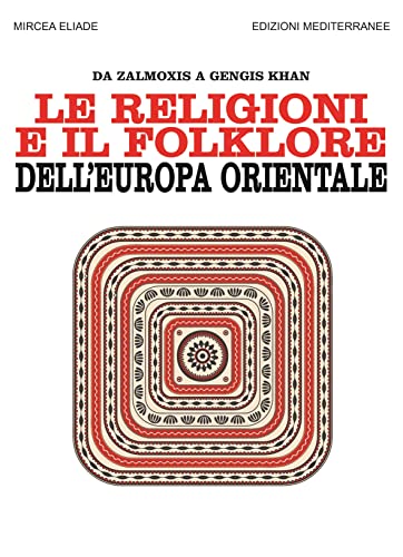 Le religioni e il folklore dell'Europa orientale. Da Zalmoxis a Gengis Khan (Orizzonti dello spirito) von Edizioni Mediterranee