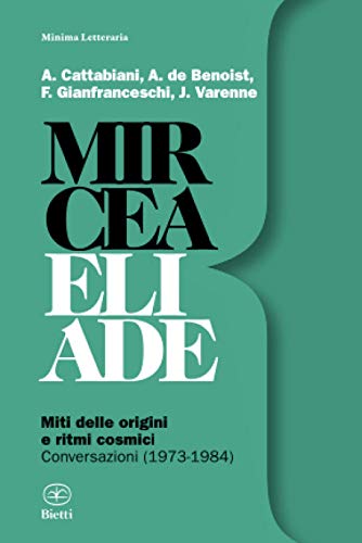 Miti delle origini e ritmi cosmici: Conversazioni (1973-1984) (Minima Letteraria, Band 6) von Bietti