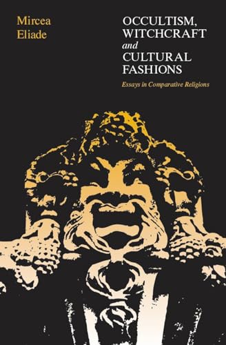 Occultism, Witchcraft, and Cultural Fashions: Essays in Comparative Religion Occultism, Witchcraft, and Cultural Fashions: Essays in Comparative Religion von University of Chicago Press