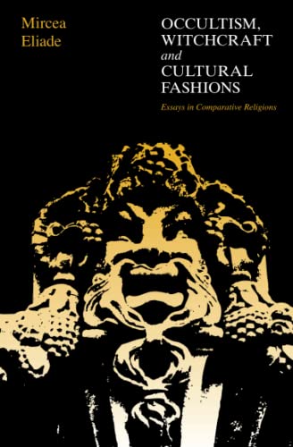 Occultism, Witchcraft, and Cultural Fashions: Essays in Comparative Religion