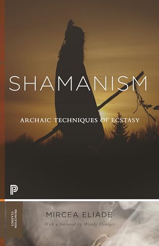 Shamanism: Archaic Techniques of Ecstasy (Bollingen, 76, Band 76)