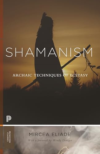 Shamanism: Archaic Techniques of Ecstasy (Bollingen, 76, Band 76) von Princeton University Press