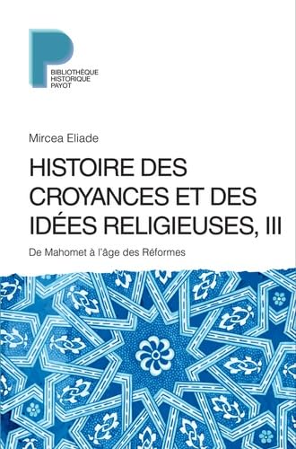 Histoire des croyances et des idées religieuses / 3: De Mahomet à l'âge des réformes Histoire des croyances et des idées religieuses / 3: De Mahomet à l'âge des réformes