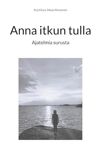 Anna itkun tulla: Ajatelmia surusta von BoD – Books on Demand – Finnland