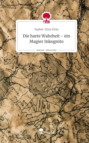 Die harte Wahrheit - ein Magier Inkognito. Life is a Story - story.one von story.one publishing