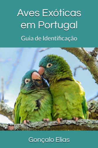 Aves Exóticas em Portugal: Guia de Identificação von Independently published