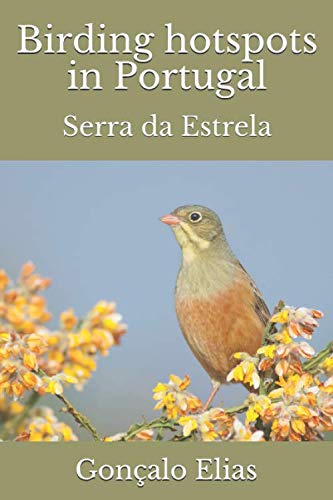 Birding hotspots in Portugal: Serra da Estrela von Independently published