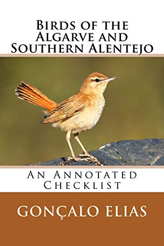 Birds of the Algarve and Southern Alentejo: An Annotated Checklist (Birding Hotspots in the Alentejo) von CREATESPACE
