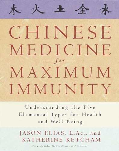 Chinese Medicine for Maximum Immunity: Understanding the Five Elemental Types for Health and Well-Being