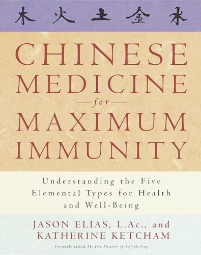 Chinese Medicine for Maximum Immunity: Understanding the Five Elemental Types for Health and Well-Being