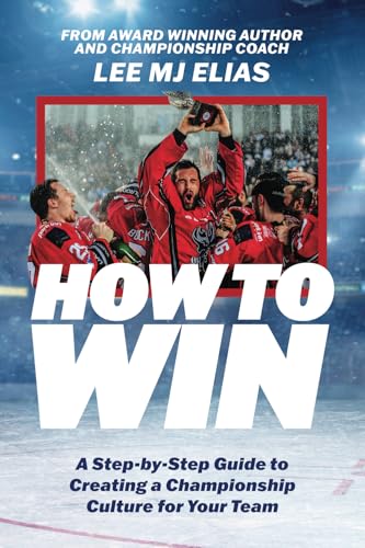 How to Win: A Step-by-Step Guide to Creating a Championship Culture for Your Team How to Win: A Step-by-Step Guide to Creating a Championship Culture for Your Team von Aloha Publishing