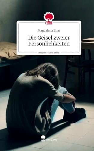 Die Geisel zweier Persönlichkeiten. Life is a Story - story.one: DE von story.one publishing