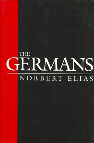The Germans: Power Struggles and the Development of Habitus in the Nineteenth and Twentieth Centuries The Germans: Power Struggles and the Development of Habitus in the Nineteenth and Twentieth Centuries