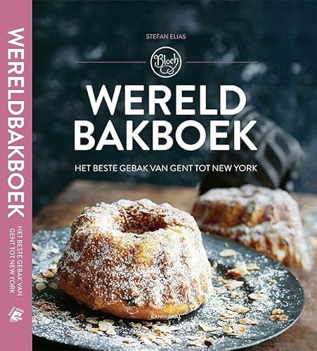 Wereldbakboek: het beste gebak van Gent tot New York (Bloch) von Hannibal Books