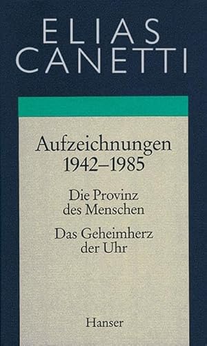Gesammelte Werke Band 4: Aufzeichnungen 1942-1985: Die Provinz des Menschen / Das Geheimherz der Uhr von Hanser, Carl GmbH + Co.