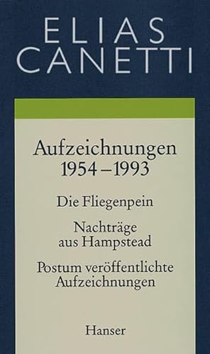 Gesammelte Werke Band 5: Aufzeichnungen 1954-1993: Die Fliegenpein / Nachträge aus Hampstead / Postum veröffentlichte Aufzeichnungen von Hanser