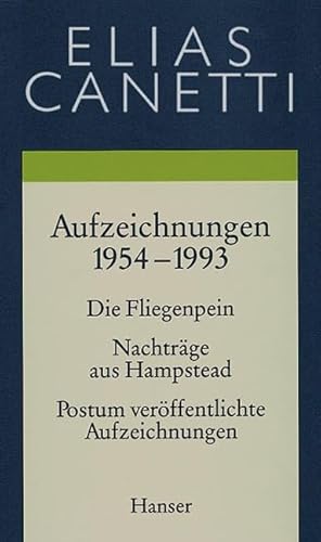 Gesammelte Werke Band 5: Aufzeichnungen 1954-1993: Die Fliegenpein / Nachträge aus Hampstead / Postum veröffentlichte Aufzeichnungen