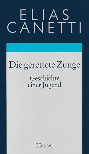 Gesammelte Werke Band 7: Die gerettete Zunge: Geschichte einer Jugend von Hanser, Carl GmbH + Co.