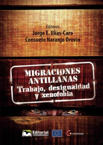 Migraciones antillanas: Trabajo, desigualdad y xenofobia von Editorial Unimagdalena