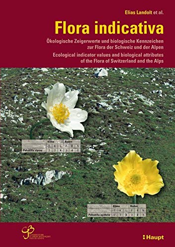 Flora indicativa: Ökologische Zeigerwerte und biologische Kennzeichen zur Flora der Schweiz und der Alpen. Ecological indicator values and biological ... of the Flora of Switzerland and the Alps von Haupt Verlag AG