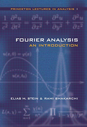 Fourier Analysis: An Introduction (Princeton Lectures in Analysis, Volume 1)