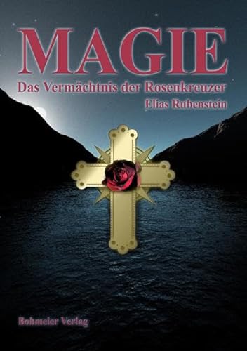 Magie - Das Vermächtnis der Rosenkreuzer von Bohmeier, Joh.