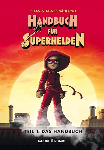 Handbuch für Superhelden: Teil 1: Das Handbuch von Jacoby & Stuart