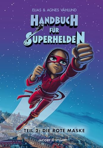 Handbuch für Superhelden: Teil 2: Die Rote Maske von Jacoby & Stuart