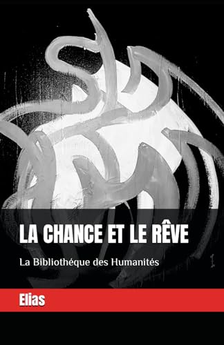 La chance et le rêve (La Bibliothèque des Humanités) von Independently published