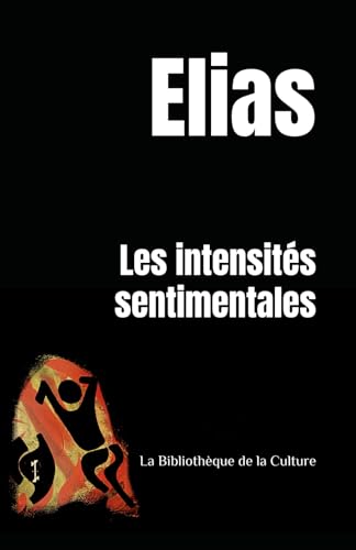 Les intensités sentimentales (La Bibliothèque de la Culture) von Independently published
