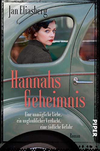 Hannahs Geheimnis: Eine unmögliche Liebe, ein unglaublicher Verdacht, eine tödliche Gefahr | Historischer Roman von Piper Verlag GmbH