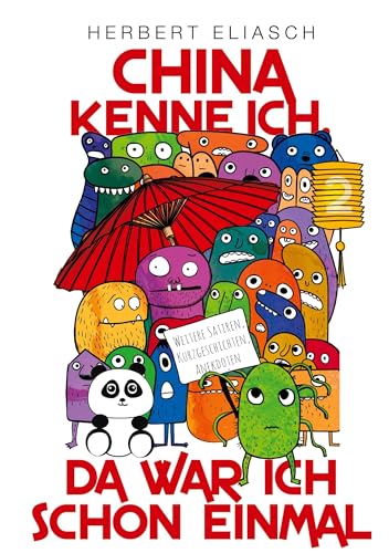 China kenne ich, da war ich schon einmal: Weitere Satiren, Kurzgeschichten, Anekdoten