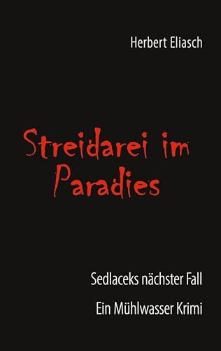 Streidarei im Paradies: Sedlaceks nächster Fall - Ein Mühlwasser Krimi von BoD – Books on Demand