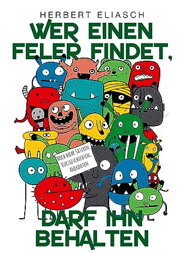 Wer einen Feler findet, darf ihn behalten: Noch mehr Satiren, Kurzgeschichten, Anekdoten