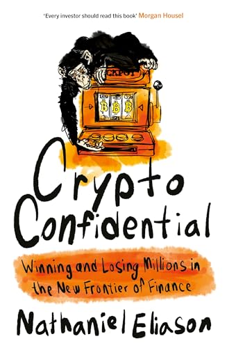 Crypto Confidential: Winning and Losing Millions in the New Frontier of Finance von WH Allen
