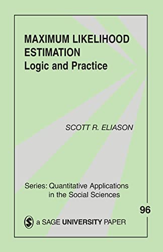 Maximum Likelihood Estimation: Logic And Practice (Quantitative Applications in the Social Sciences) von Sage Publications