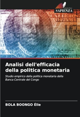 Analisi dell'efficacia della politica monetaria: Studio empirico della politica monetaria della Banca Centrale del Congo von Edizioni Sapienza