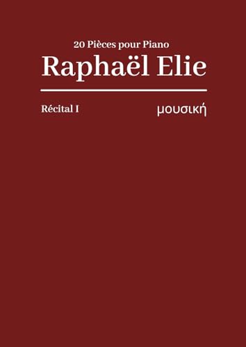 Récital pour Piano Raphaël Elie.: 20 Pièces pour Piano. von AFNIL