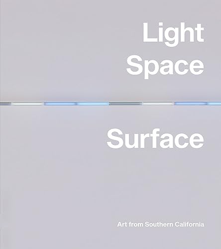 Light, Space, Surface: Art from Southern California