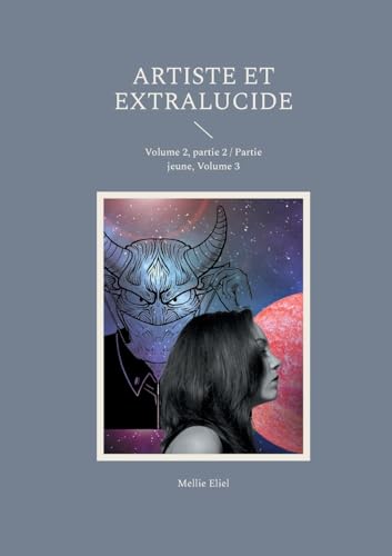 Artiste et extralucide: Volume 2, partie 2 / Partie jeune, Volume 3 von BoD – Books on Demand – Frankreich
