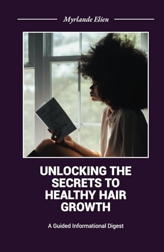 Unlocking the Secrets to Healthy Hair Growth: A Guided Informational Digest von Spines