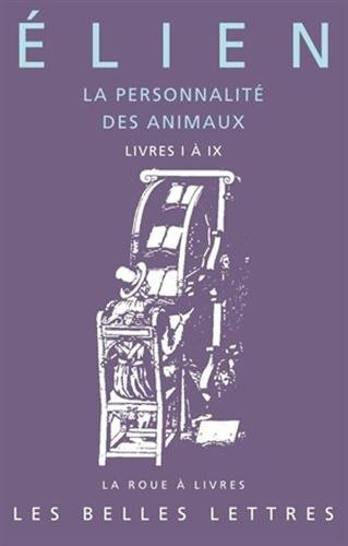 Elien, La Personnalite Des Animaux. Tome I: Livres I a IX (La Roue a Livres, 41, Band 41)