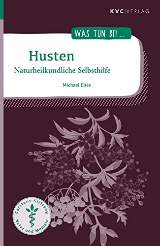 Husten: Naturheilkundliche Selbsthilfe (Was tun bei) von KVC Verlag