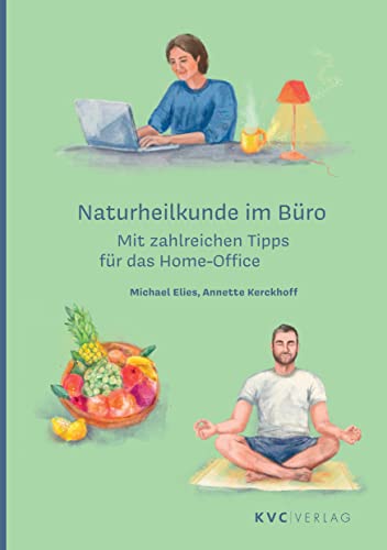 Naturheilkunde im Büro: Mit zahlreichen Tipps für das Home-Office von NATUR UND MEDIZIN KVC Verlag