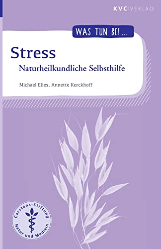 Stress: Naturheilkundliche Selbsthilfe (Was tun bei) von NATUR UND MEDIZIN KVC Verlag