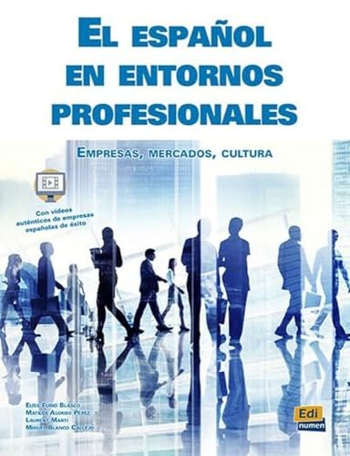 El español en entornos profesionales. B1-C2: Mit Video-Lektionen online von Edinumen