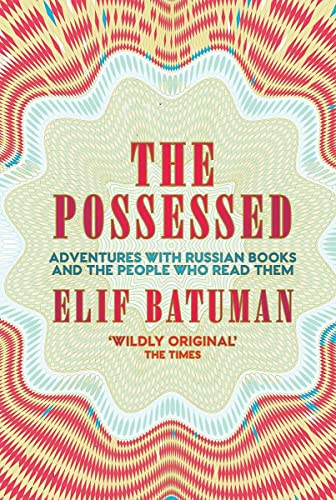 The Possessed: Adventures with Russian Books and the People Who Read Them von Granta Books
