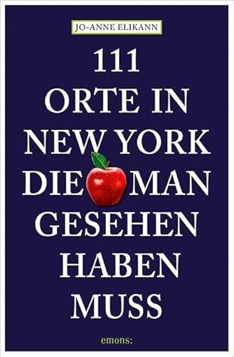 111 Orte in New York, die man gesehen haben muss von Emons Verlag