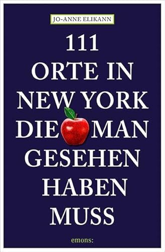 111 Orte in New York, die man gesehen haben muss 111 Orte in New York, die man gesehen haben muss