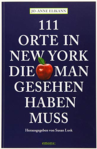 111 Orte in New York, die man gesehen haben muss 111 Orte in New York, die man gesehen haben muss